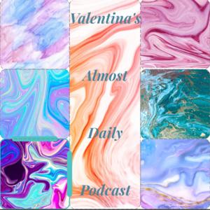 Valentina Almost Daily Podcast