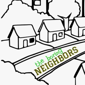 TheBoringNeighbors