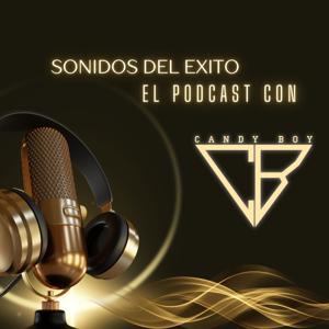 Sonidos Del Exito El Podcast Con Candy Boy