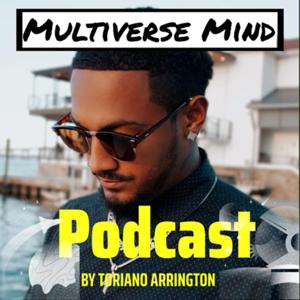 The Multiverse Mind Podcast | Toriano Arrington