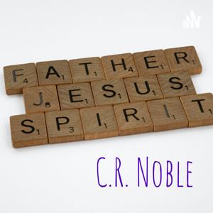 C.R. Noble - A Life in Christ
