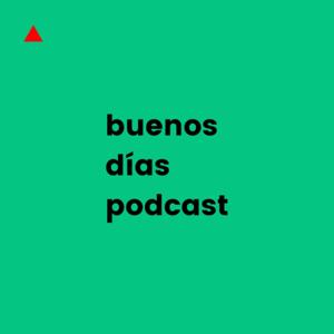 Buenos Dias Podcast