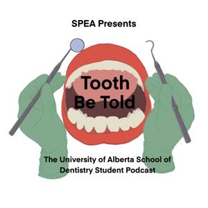 Tooth Be Told: The University of Alberta School of Dentistry Student Podcast