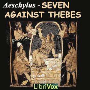 Seven Against Thebes by Aeschylus (c. 525/524 - 456/455 BC)