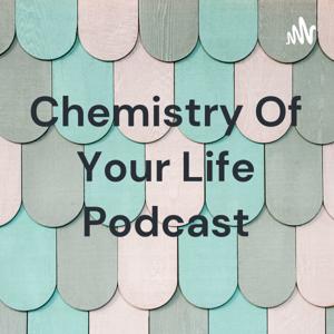 Chemistry Of Your Life Podcast