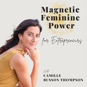 Magnetic Feminine Power for Entrepreneurs