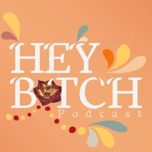 HeyB*tch! Podcast