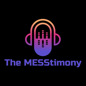 The MESStimony Podcast