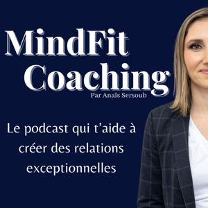 Anaïs Sersoub - MindFit Coaching, la qualité de tes relations fait la qualité de ta vie !