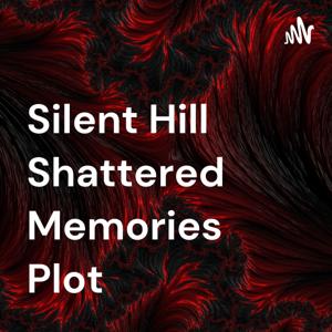 Silent Hill Shattered Memories Plot