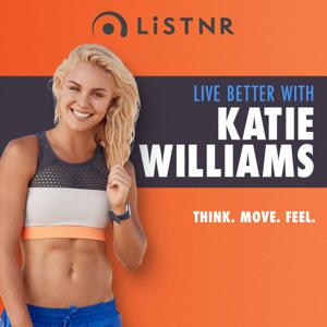 Live Better with Katie Williams by LiSTNR