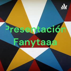 Presentación Fanytaaa