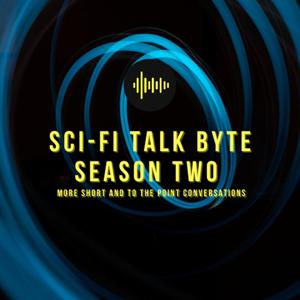 Sci-Fi Talk Byte Season Two