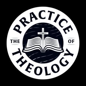 The Practice of Theology