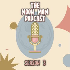 The Moon Mom Podcast