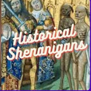 Historical Shenanigans
