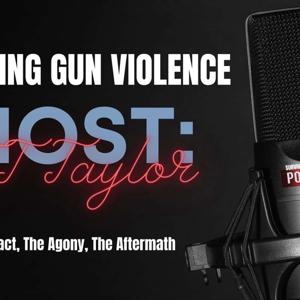 Surviving Gun Violence - The Impact, The Agony, The Aftermath