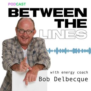 BETWEEN THE LINES with Bob Delbecque