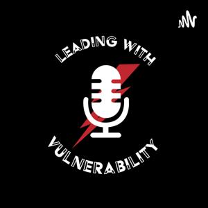 Leading With Vulnerability