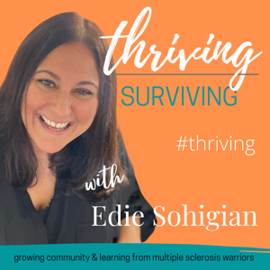 Thriving Over Surviving Multiple Sclerosis by Edie Sohigian