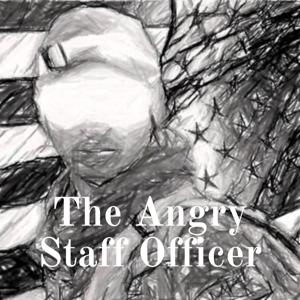 The Angry Staff Officer