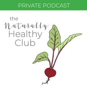 The Naturally Healthy Club Private Podcast by smppodcast