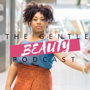 The Gentle Beauty Podcast