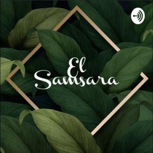 El Samsara Podcast