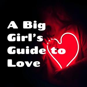 A Big Girl's Guide: The Podcast