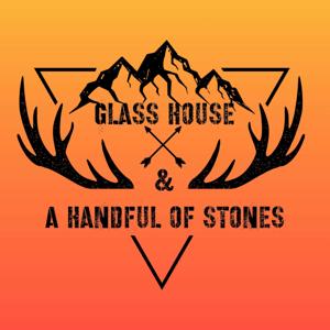 Glass House & A Handful of Stones