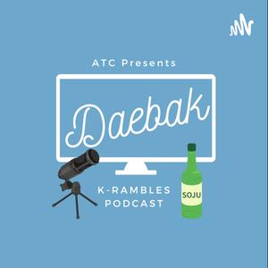 Daebak K-Rambles Podcast: Kdrama Reviews by Daebak K-Rambles Podcast