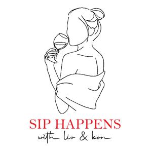 Sip Happens with Liv & Bon