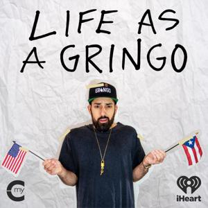 Life as a Gringo by My Cultura and iHeartPodcasts