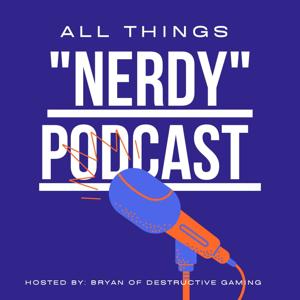 All Things "Nerdy" Podcast