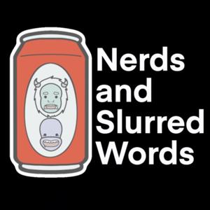 Nerds and Slurred Words