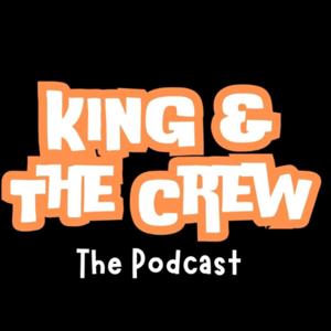 King & The Crew The Podcast