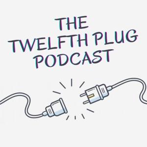 THE TWELFTHPLUG PODCAST