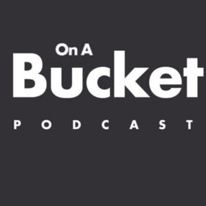 On a Bucket Podcast