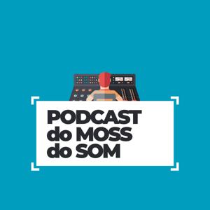 Podcast do Moss do Som