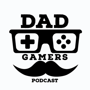 The Dad Gamers Podcast