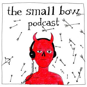 The Small Bow Podcast