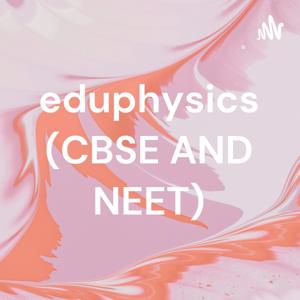 eduphysics (CBSE AND NEET)