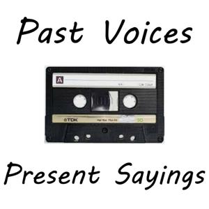 Past Voices, Present Sayings