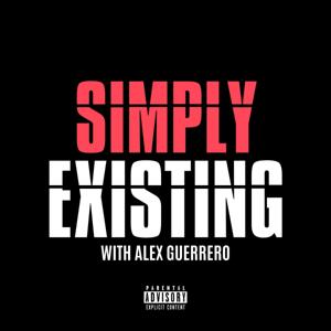 Simply Existing with Alex Guerrero