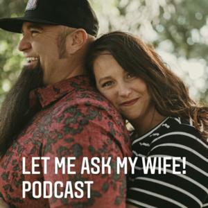 Let me ask my Wife!