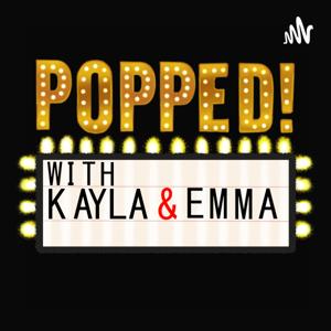 Popped! with Kayla & Emma