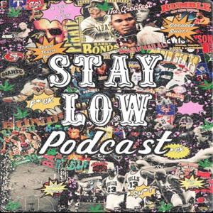 Stay Low Podcast