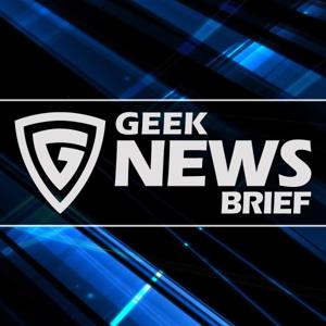 Geek News Brief by The Geek Generation