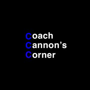 Coach Cannon’s Corner