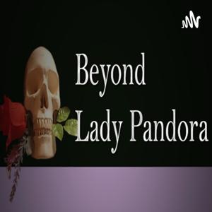 Beyond Lady Pandora